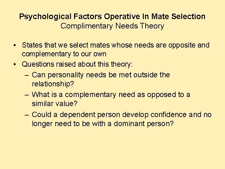 Psychological Factors Operative In Mate Selection Complimentary Needs Theory • States that we select Psychological Factors Operative In Mate Selection Complimentary Needs Theory • States that we select