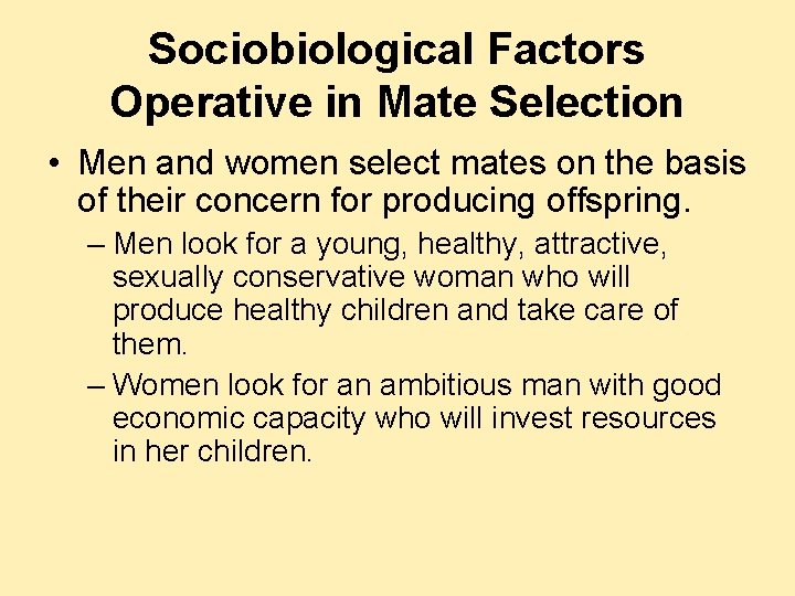 Sociobiological Factors Operative in Mate Selection • Men and women select mates on the Sociobiological Factors Operative in Mate Selection • Men and women select mates on the