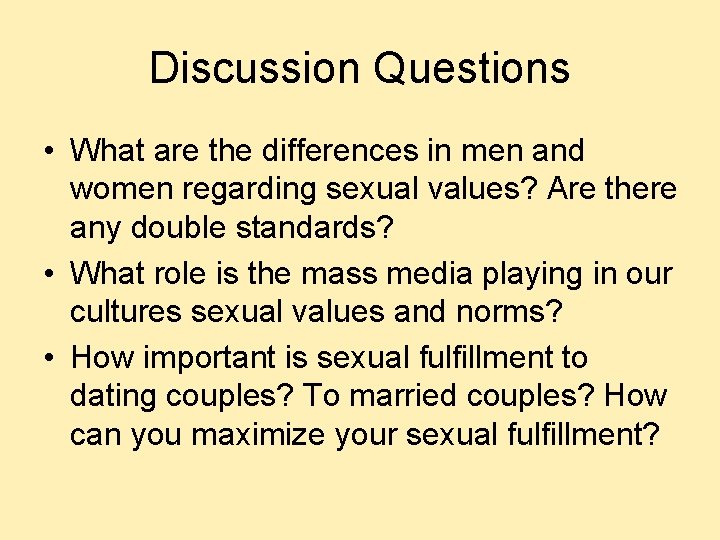 Discussion Questions • What are the differences in men and women regarding sexual values? Discussion Questions • What are the differences in men and women regarding sexual values?