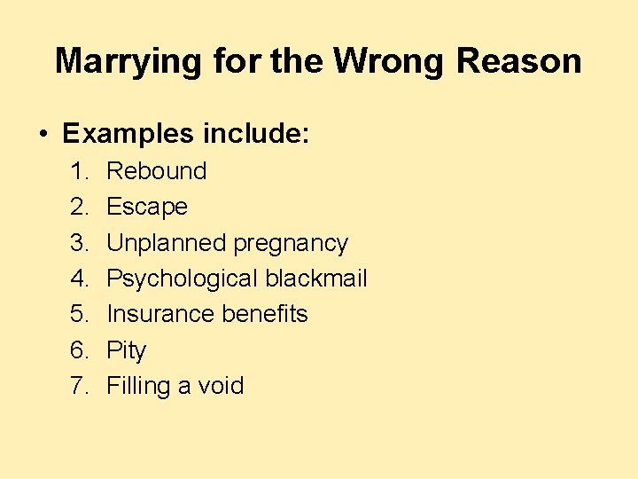 Marrying for the Wrong Reason • Examples include: 1. 2. 3. 4. 5. 6. Marrying for the Wrong Reason • Examples include: 1. 2. 3. 4. 5. 6.