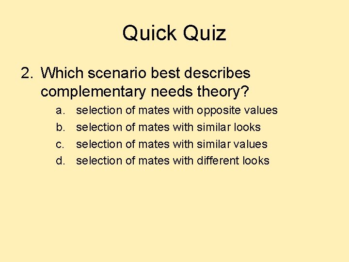Quick Quiz 2. Which scenario best describes complementary needs theory? a. b. c. d. Quick Quiz 2. Which scenario best describes complementary needs theory? a. b. c. d.