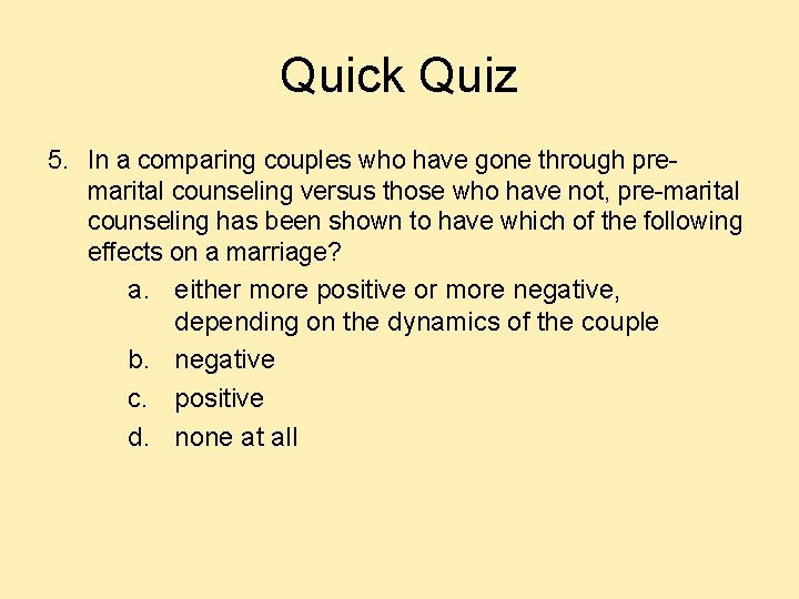 Quick Quiz 5. In a comparing couples who have gone through premarital counseling versus Quick Quiz 5. In a comparing couples who have gone through premarital counseling versus