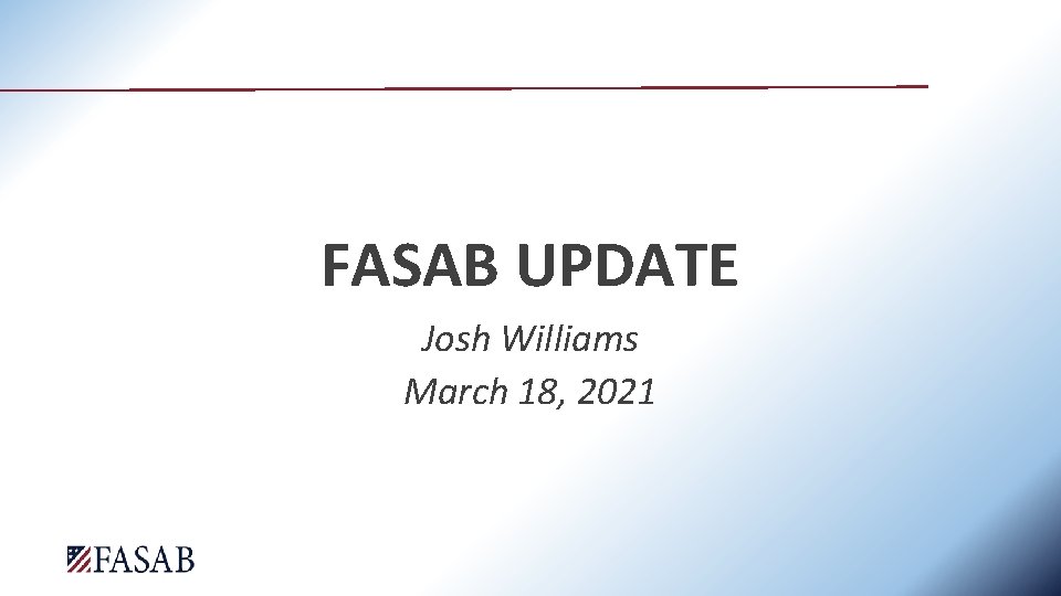 FASAB UPDATE Josh Williams March 18, 2021 