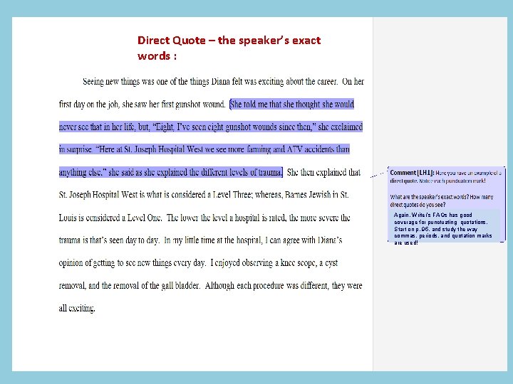 Direct Quote – the speaker’s exact words : Again, Writer’s FAQs has good coverage