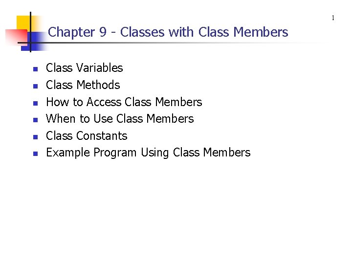 1 Chapter 9 - Classes with Class Members n n n Class Variables Class