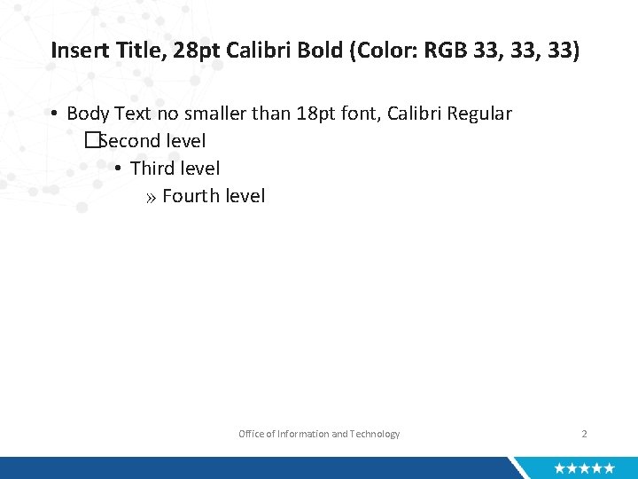 Insert Title, 28 pt Calibri Bold (Color: RGB 33, 33) • Body Text no