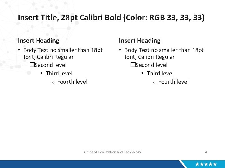 Insert Title, 28 pt Calibri Bold (Color: RGB 33, 33) Insert Heading • Body