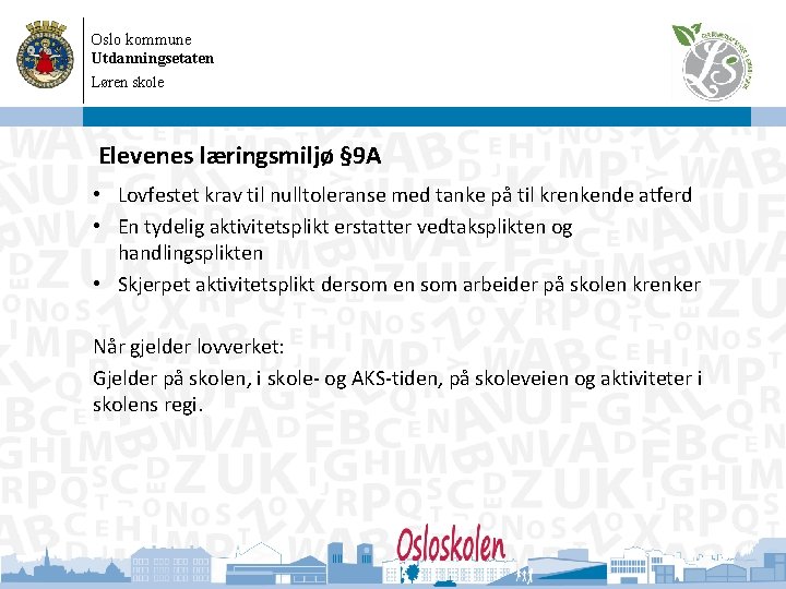 Oslo kommune Utdanningsetaten Løren skole 08. 09. 2020 Elevenes læringsmiljø § 9 A •