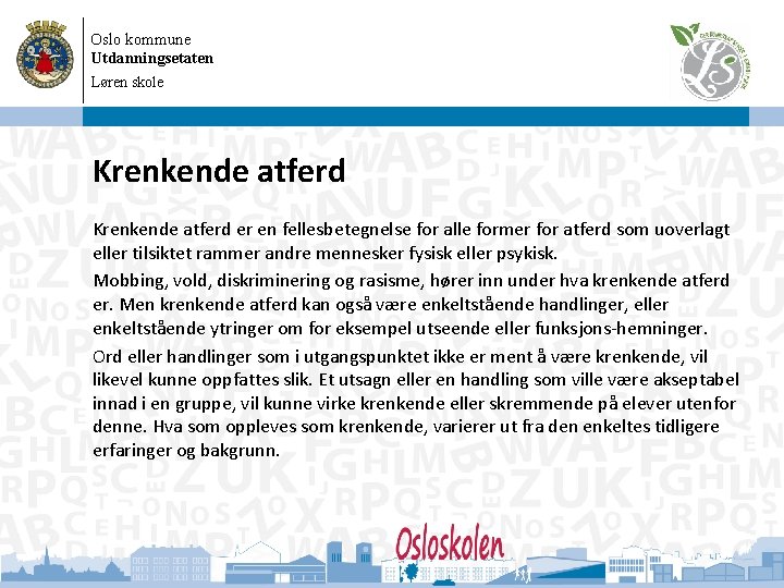 Oslo kommune Utdanningsetaten Løren skole 08. 09. 2020 Krenkende atferd er en fellesbetegnelse for