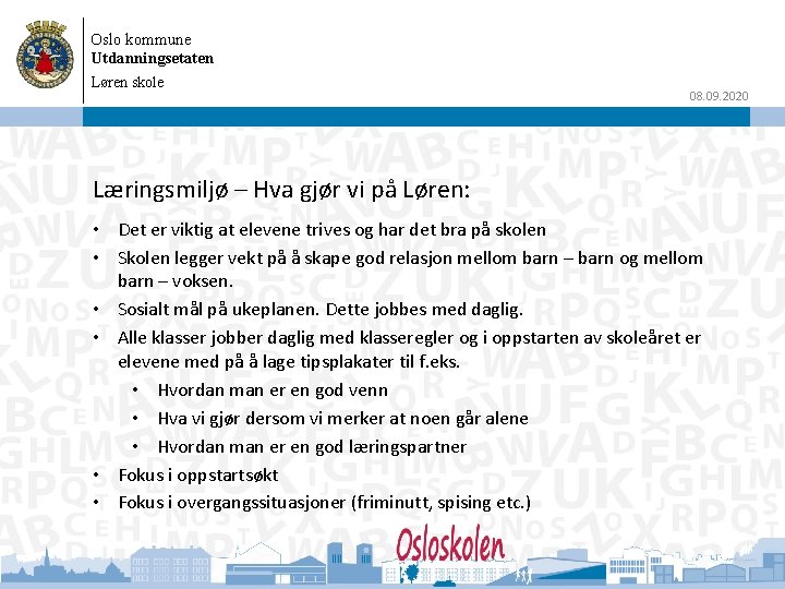 Oslo kommune Utdanningsetaten Løren skole 08. 09. 2020 Læringsmiljø – Hva gjør vi på