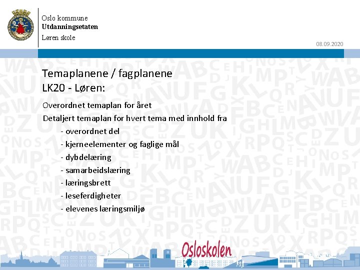 Oslo kommune Utdanningsetaten Løren skole Temaplanene / fagplanene LK 20 - Løren: Overordnet temaplan