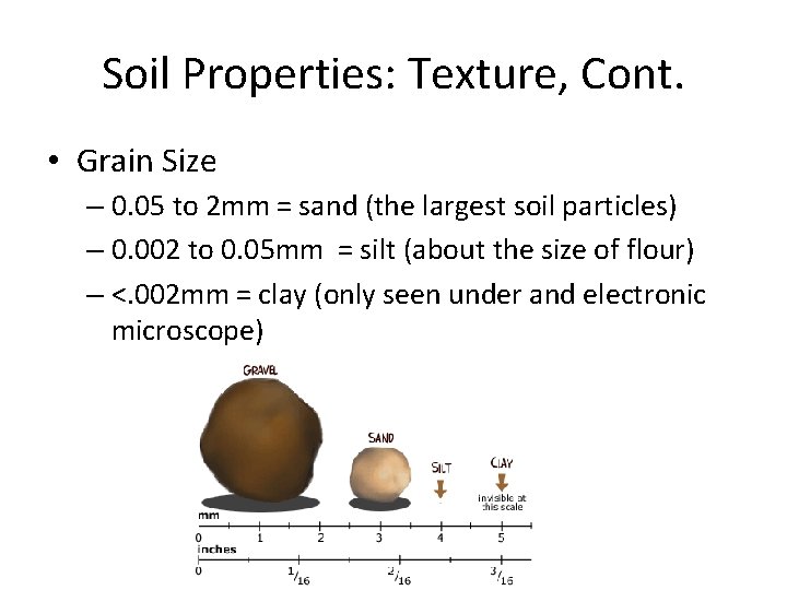 Soil Properties: Texture, Cont. • Grain Size – 0. 05 to 2 mm =