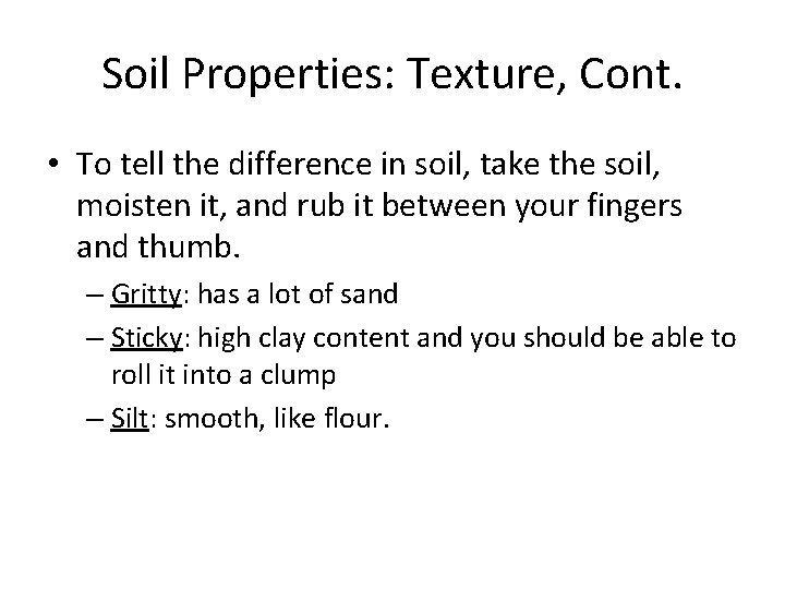 Soil Properties: Texture, Cont. • To tell the difference in soil, take the soil,