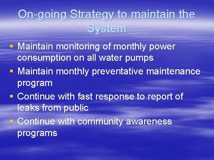 On-going Strategy to maintain the System § Maintain monitoring of monthly power consumption on