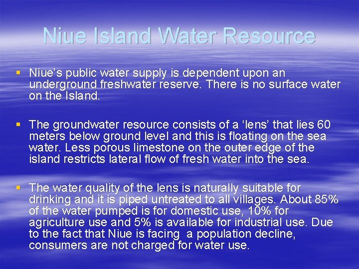 Niue Island Water Resource § Niue’s public water supply is dependent upon an underground