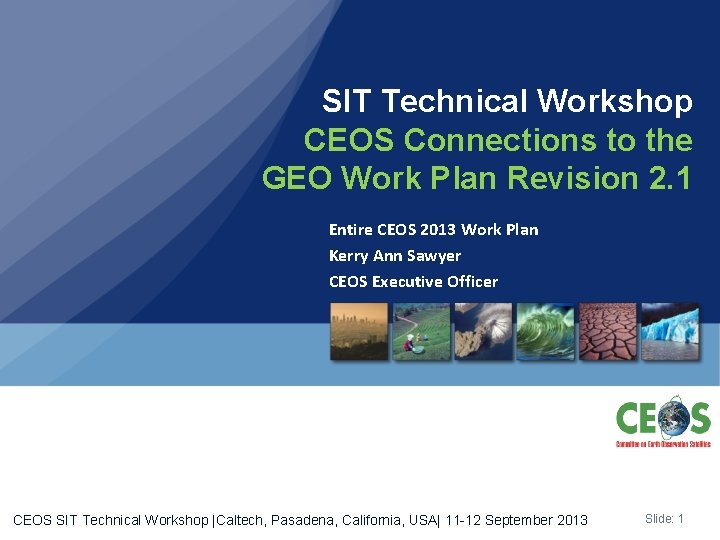 SIT Technical Workshop CEOS Connections to the GEO Work Plan Revision 2. 1 Entire