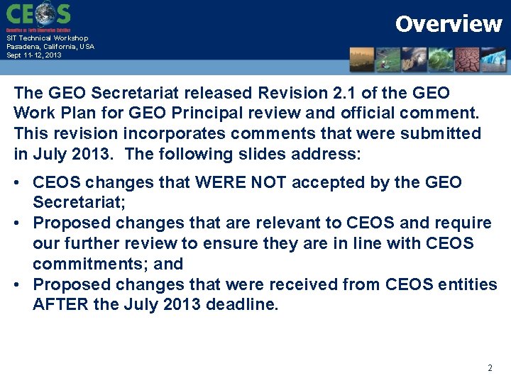 SIT Technical Workshop Pasadena, California, USA Sept 11 -12, 2013 Overview The GEO Secretariat