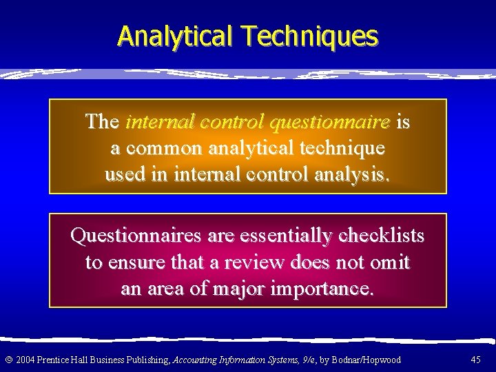 Analytical Techniques The internal control questionnaire is a common analytical technique used in internal