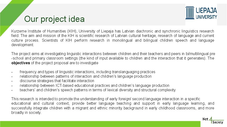 Our project idea Logo of your entity Kurzeme Institute of Humanities (KIH), University of