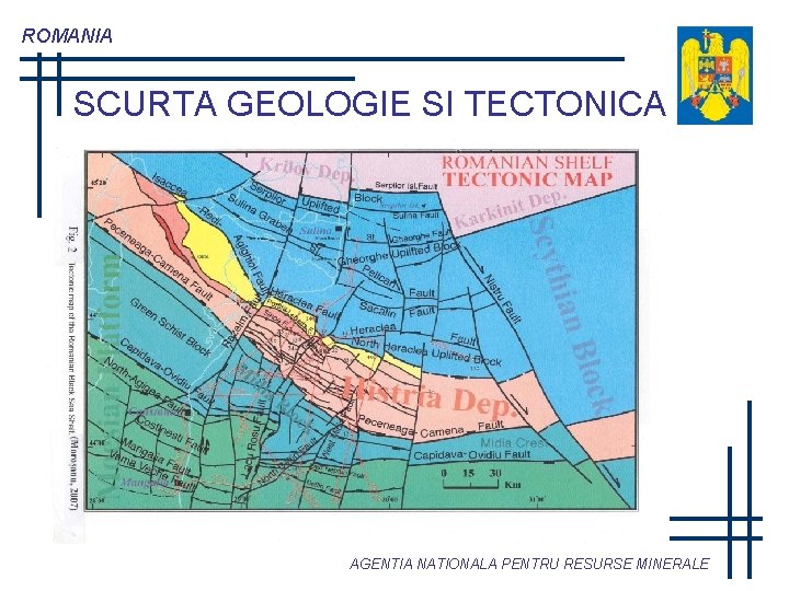 ROMANIA SCURTA GEOLOGIE SI TECTONICA AGENTIA NATIONALA PENTRU RESURSE MINERALE 