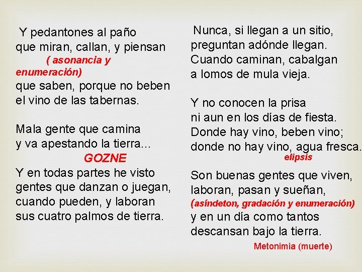 Y pedantones al paño que miran, callan, y piensan ( asonancia y enumeración) que