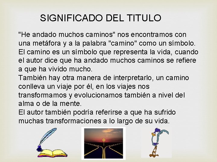 SIGNIFICADO DEL TITULO "He andado muchos caminos" nos encontramos con una metáfora y a