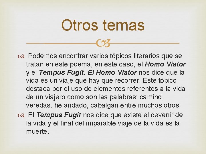 Otros temas Podemos encontrar varios tópicos literarios que se tratan en este poema, en