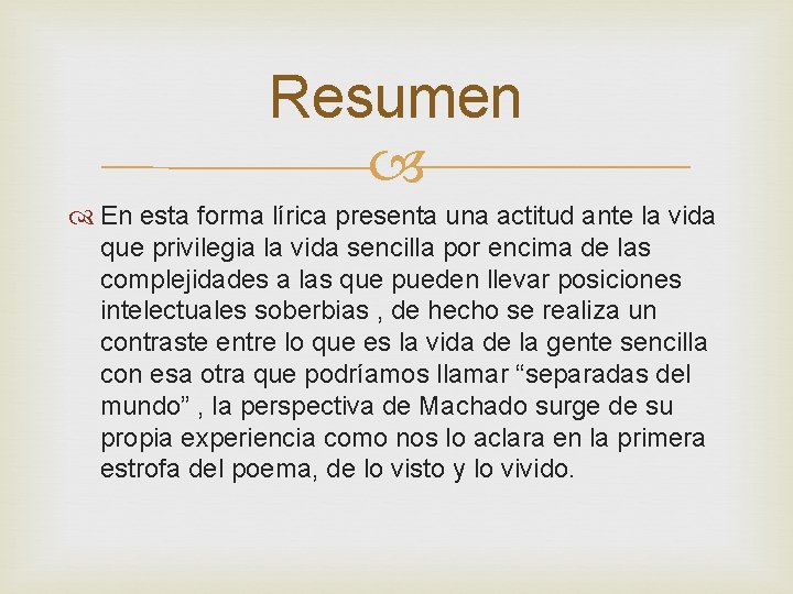 Resumen En esta forma lírica presenta una actitud ante la vida que privilegia la