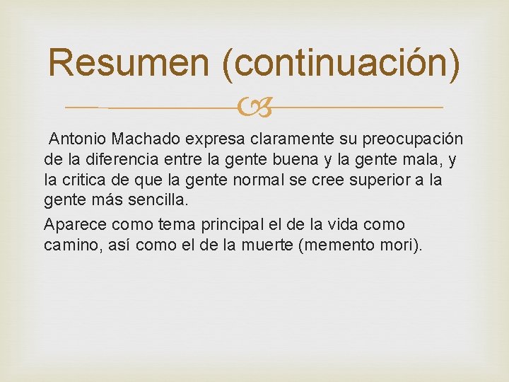 Resumen (continuación) Antonio Machado expresa claramente su preocupación de la diferencia entre la gente