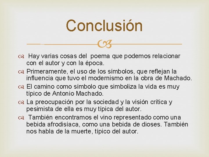 Conclusión Hay varias cosas del poema que podemos relacionar con el autor y con