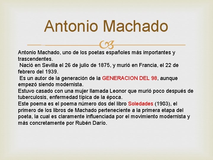 Antonio Machado Antonio Machado, uno de los poetas españoles más importantes y trascendentes. Nació