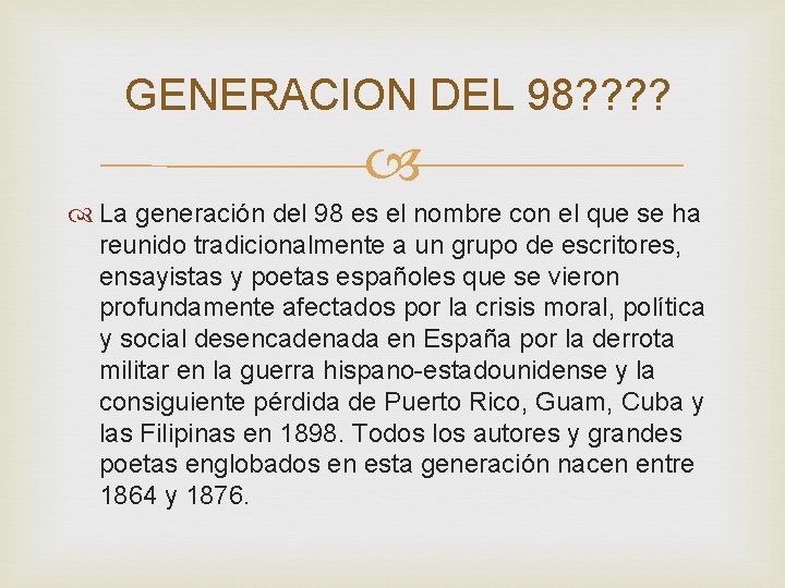 GENERACION DEL 98? ? La generación del 98 es el nombre con el que