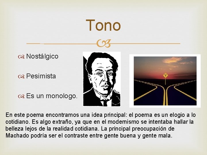 Tono Nostálgico Pesimista Es un monologo. En este poema encontramos una idea principal: el