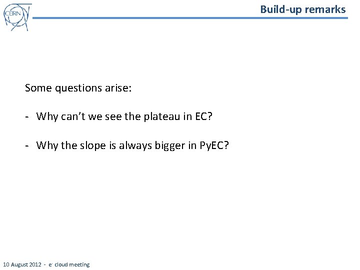 Build-up remarks Some questions arise: - Why can’t we see the plateau in EC?