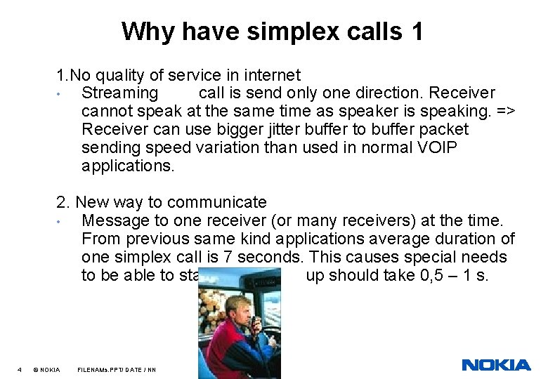 Why have simplex calls 1 1. No quality of service in internet • Streaming
