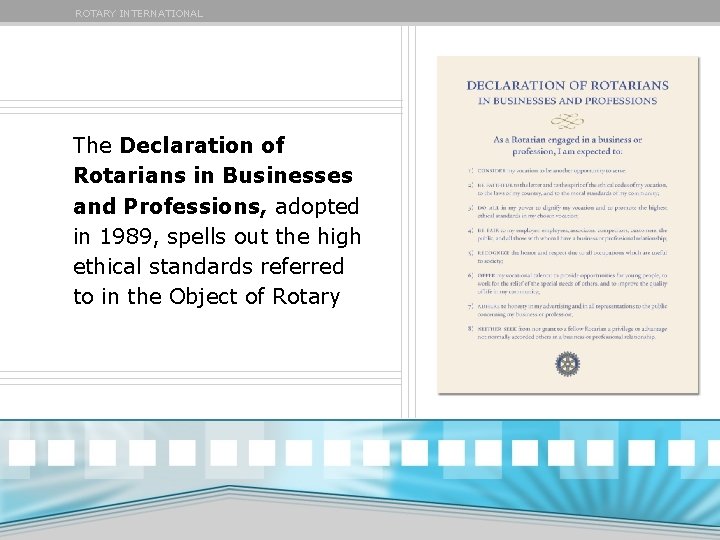 ROTARY INTERNATIONAL The Declaration of Rotarians in Businesses and Professions, adopted in 1989, spells ROTARY INTERNATIONAL The Declaration of Rotarians in Businesses and Professions, adopted in 1989, spells