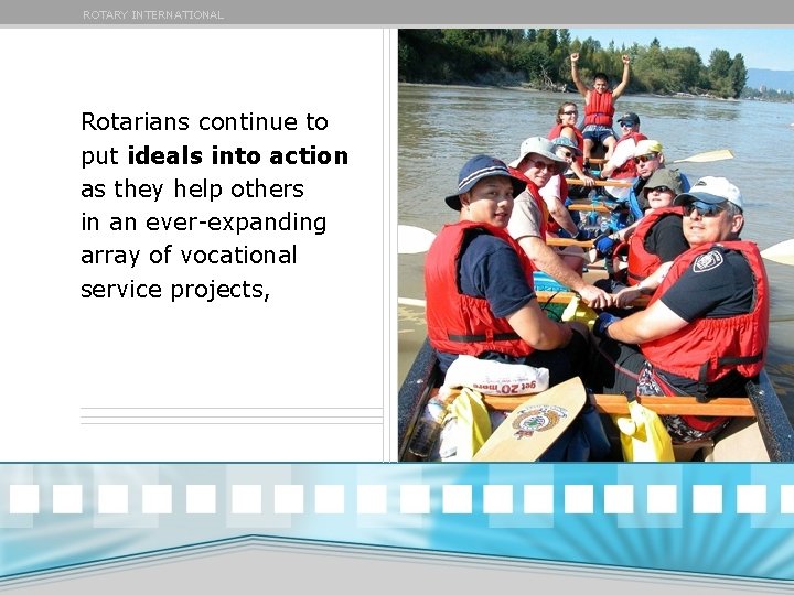 ROTARY INTERNATIONAL Rotarians continue to put ideals into action as they help others in ROTARY INTERNATIONAL Rotarians continue to put ideals into action as they help others in