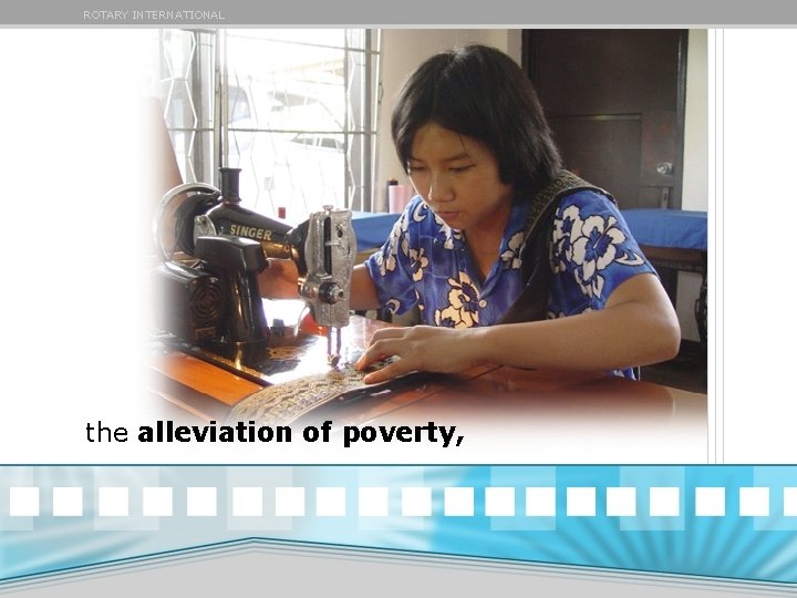 ROTARY INTERNATIONAL the alleviation of poverty, ROTARY INTERNATIONAL the alleviation of poverty,