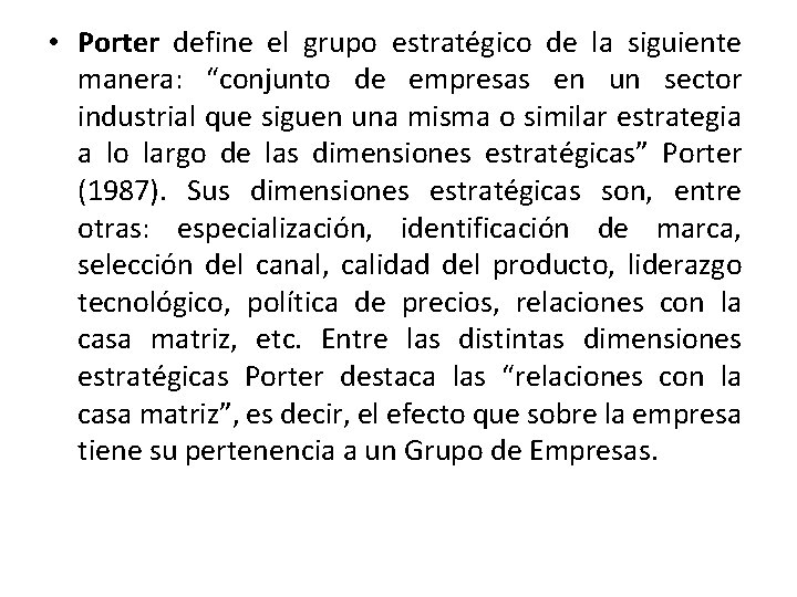  • Porter define el grupo estratégico de la siguiente manera: “conjunto de empresas