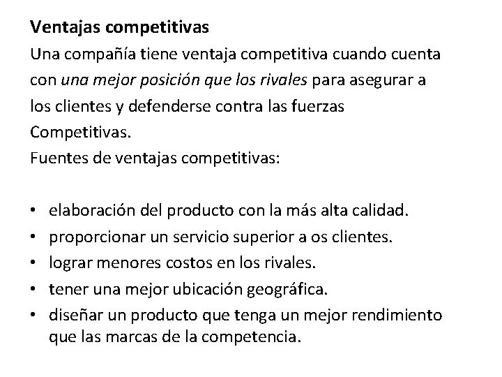 Ventajas competitivas Una compañía tiene ventaja competitiva cuando cuenta con una mejor posición que