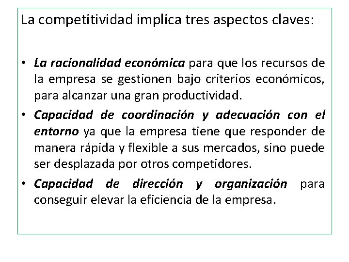 La competitividad implica tres aspectos claves: • La racionalidad económica para que los recursos