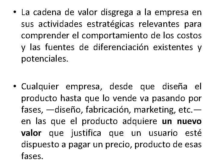  • La cadena de valor disgrega a la empresa en sus actividades estratégicas