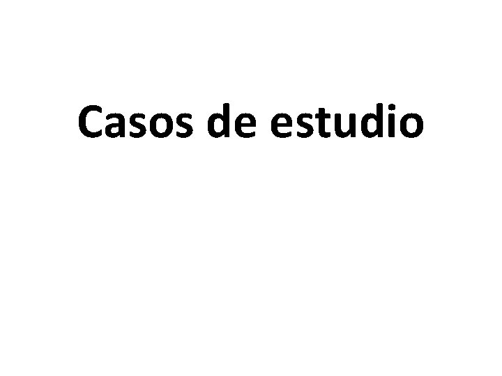 Casos de estudio 