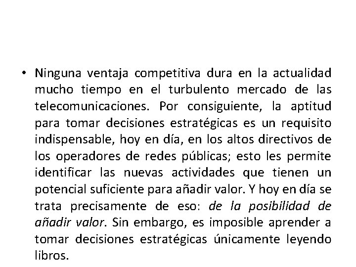  • Ninguna ventaja competitiva dura en la actualidad mucho tiempo en el turbulento