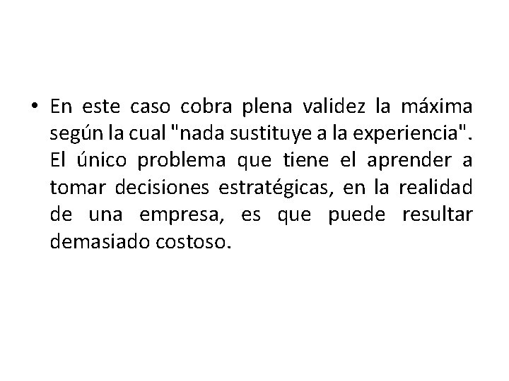  • En este caso cobra plena validez la máxima según la cual "nada