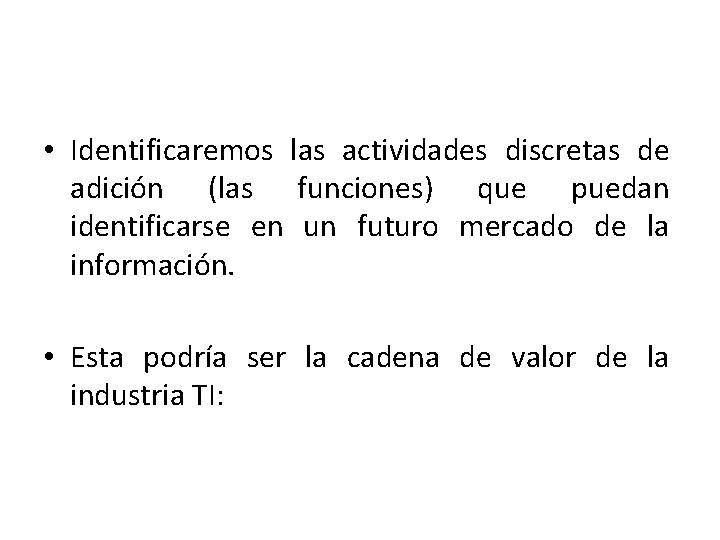  • Identificaremos las actividades discretas de adición (las funciones) que puedan identificarse en