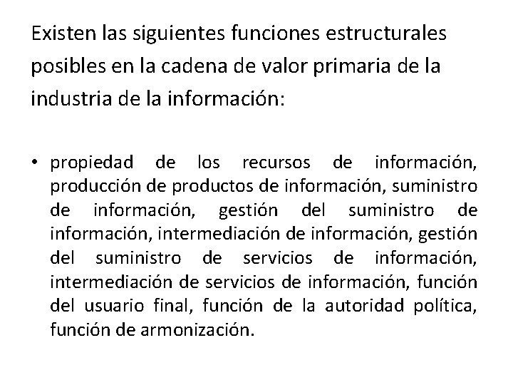 Existen las siguientes funciones estructurales posibles en la cadena de valor primaria de la