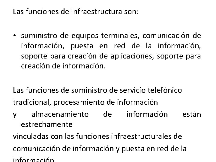 Las funciones de infraestructura son: • suministro de equipos terminales, comunicación de información, puesta