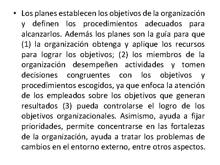  • Los planes establecen los objetivos de la organización y definen los procedimientos