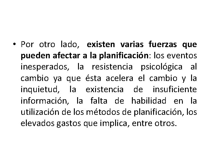  • Por otro lado, existen varias fuerzas que pueden afectar a la planificación: